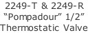 2249-T & 2249-R “Pompadour” 1/2”  Thermostatic Valve