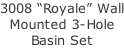 3008 “Royale” Wall Mounted 3-Hole Basin Set
