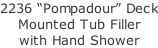 2236 “Pompadour” Deck Mounted Tub Filler with Hand Shower