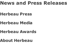 News and Press Releases  Herbeau Press   Herbeau Media   Herbeau Awards   About Herbeau