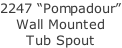 2247 “Pompadour” Wall Mounted Tub Spout